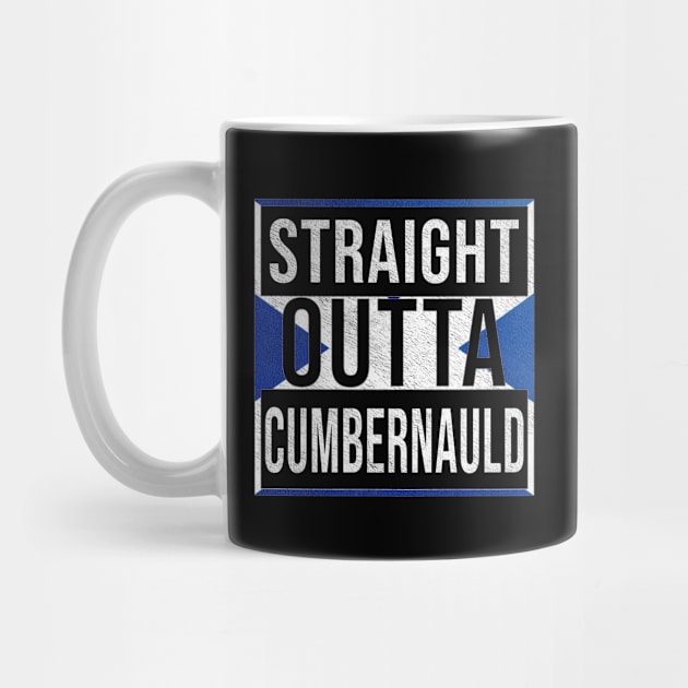 Straight Outta Cumbernauld - Gift for Scot, Scotsmen, Scotswomen, From Cumbernauld in Scotland Scottish by Country Flags